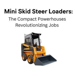 Mini Skid Steer Loaders